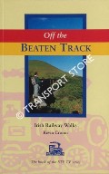 Off the Beatern Track - Irish Railway Walks by CRONIN, Kevin